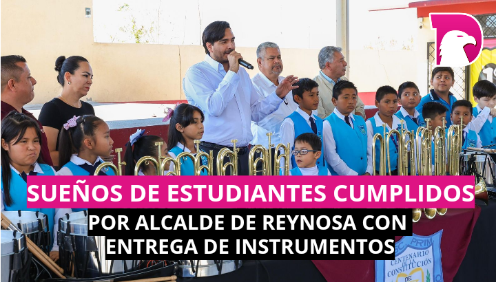  Sueños de estudiantes cumplidos por Alcalde de Reynosa, con entrega de instrumentos