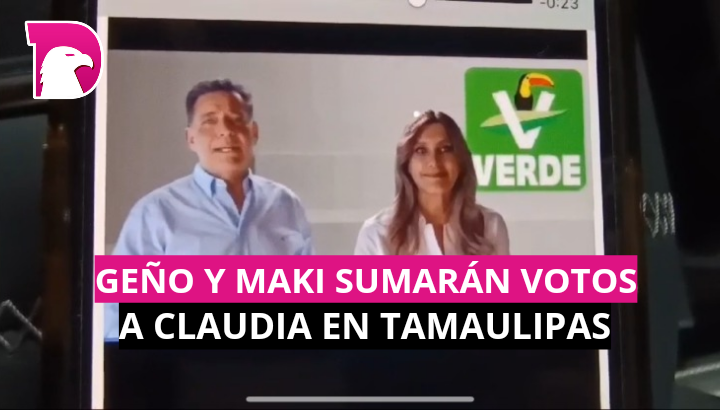  Geño y Maki sumarán votos a Claudia en Tamaulipas