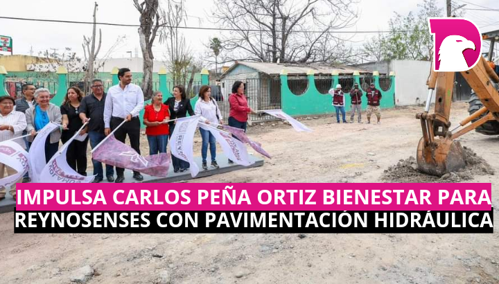 Impulsa Alcalde Carlos Peña Ortiz bienestar para reynosenses con pavimentación hidráulica