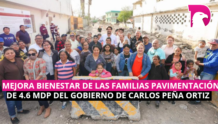 Mejora bienestar de familias pavimentación de 4.6 MDP del Gobierno de Carlos Peña Ortiz