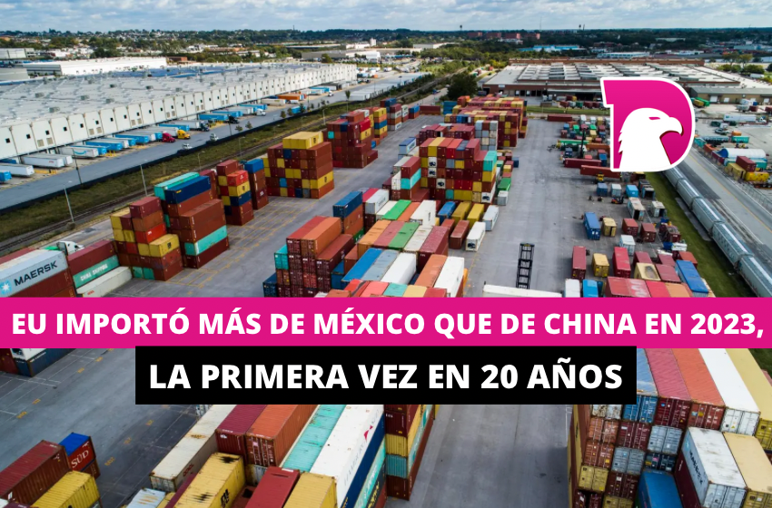  EU importó más de México que de China en 2023, la primera vez en 20 años