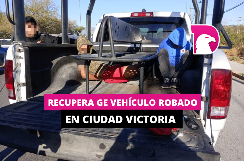  Recupera GE vehículo robado en Ciudad Victoria