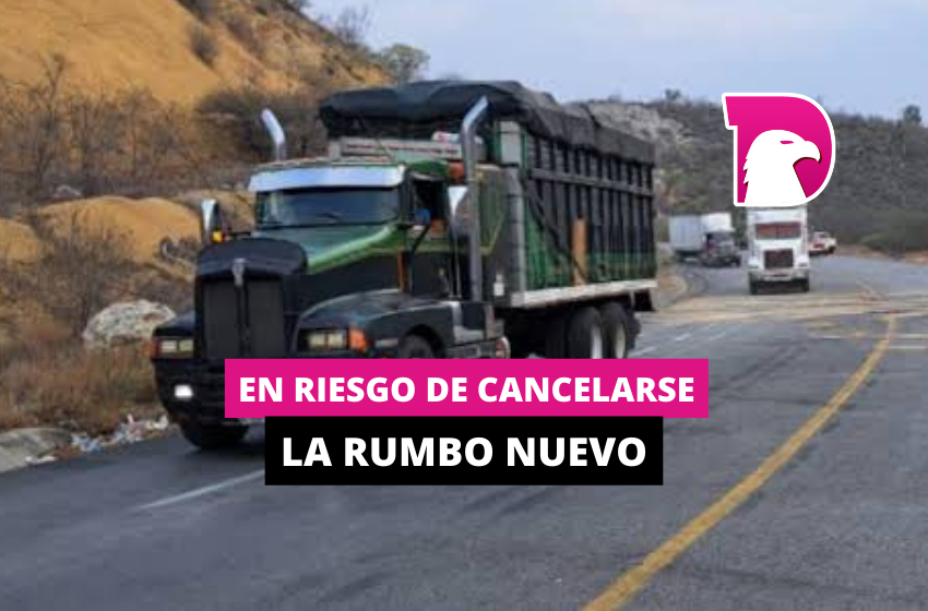  En riesgo de cancelarse la Rumbo Nuevo