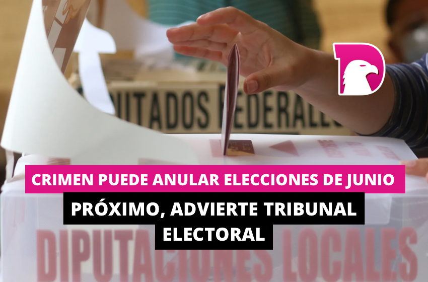  Crimen puede anular elecciones de junio próximo, advierte Tribunal Electoral