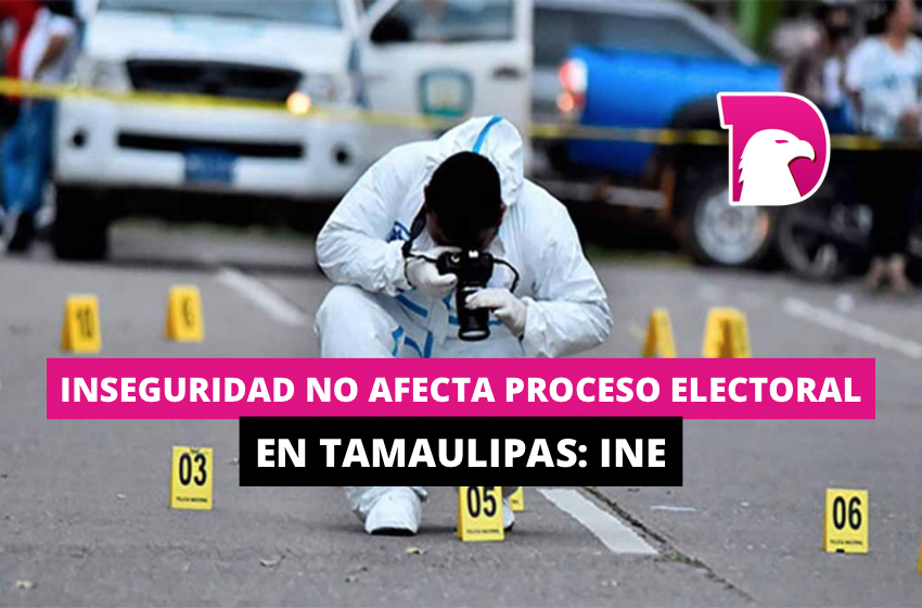  Inseguridad no afecta proceso electoral en Tamaulipas: INE