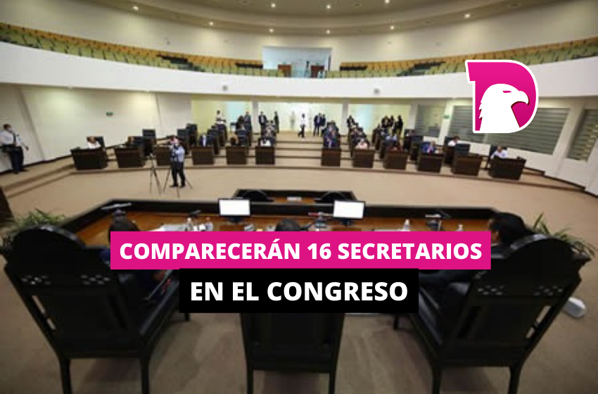  Comparecerán 16 secretarios en el Congreso