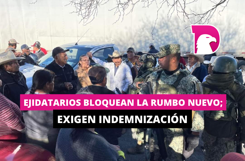  Ejidatarios bloquean la Rumbo Nuevo; exigen indemnización