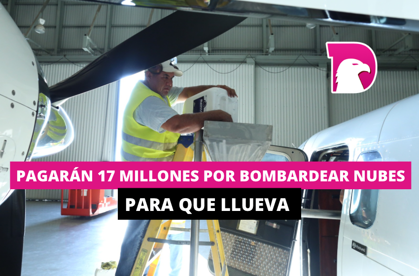  Pagan 17 millones por bombardear nubes para que llueva