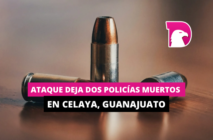  Ataque deja dos policías muertos en Celaya, Guanajuato