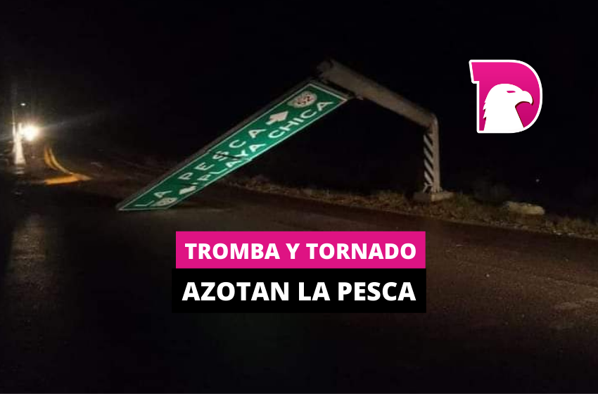  Tromba y tornado azotan La Pesca