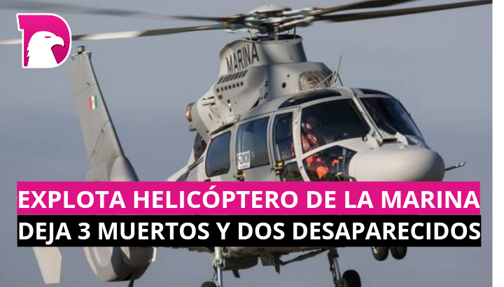  Explota helicóptero de la Marina; deja 3 muertos y 2 desaparecidos en Michoacán