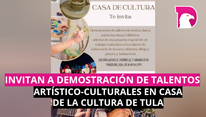  Invitan a la demostración de Talentos Artístico-Culturales en Casa de Cultura de Tula
