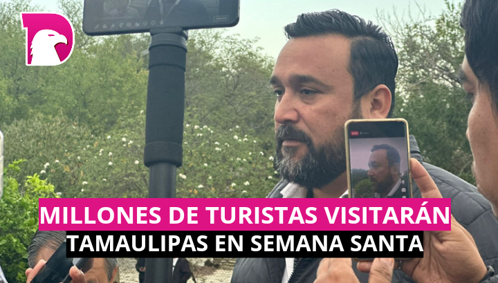  Millones de turistas visitarán Tamaulipas en Semana Santa