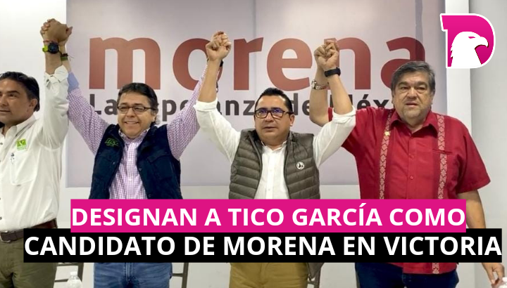  Designan a Tico García como candidato de Morena en Victoria