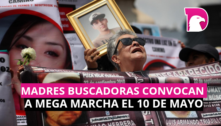  Madres buscadoras convocan a mega marcha el 10 de mayo