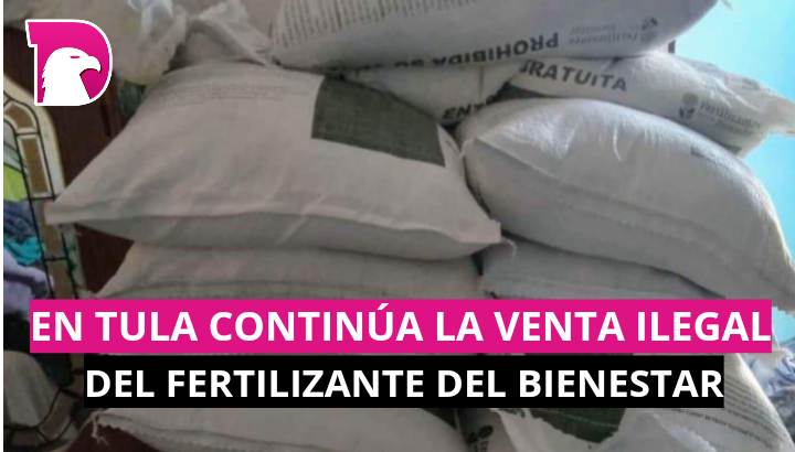  En Tula continúa la venta ilegal del Fertilizante del Bienestar