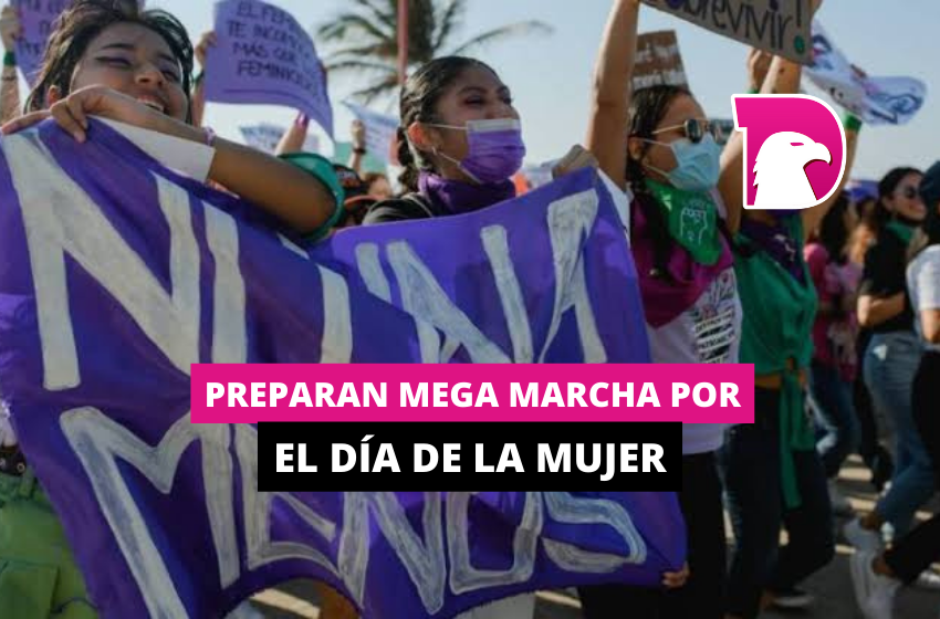  Preparan mega marcha por el Día de la Mujer