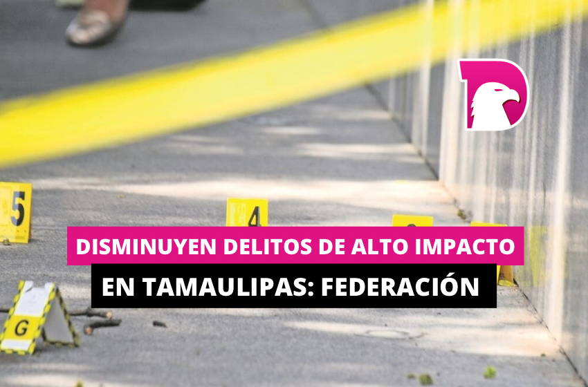  Disminuyen delitos de alto impacto en Tamaulipas: Federación