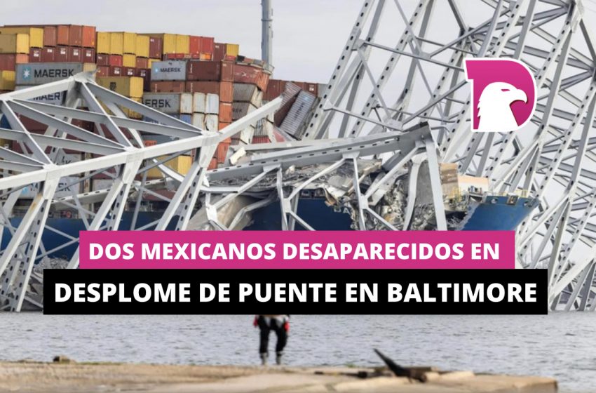  Dos mexicanos desaparecidos en desplome de puente en Baltimore
