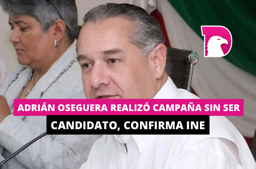  Adrián Oseguera realizó campaña sin ser candidato, confirma INE