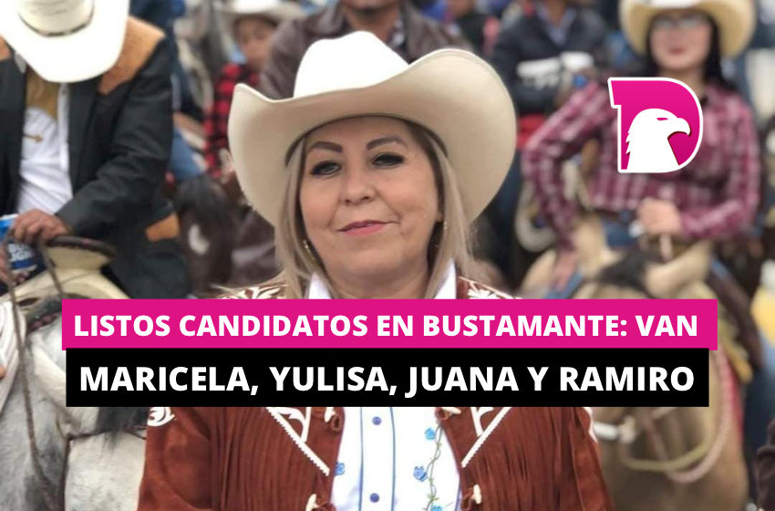  Listos candidatos en Bustamante: Van Maricela, Yulisa, Juana y Ramiro