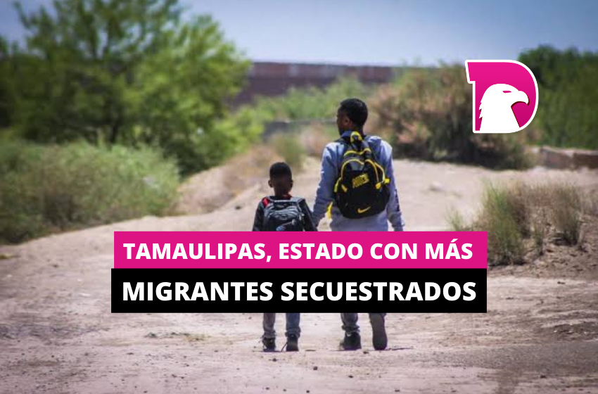  Tamaulipas, estado con más migrantes secuestrados