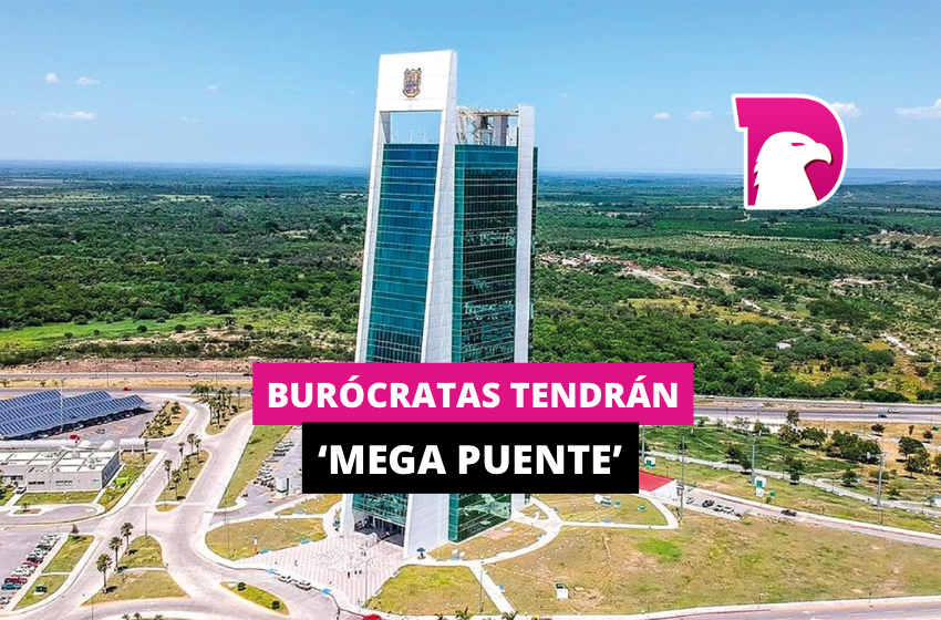  Burócratas tendrán ‘mega puente’