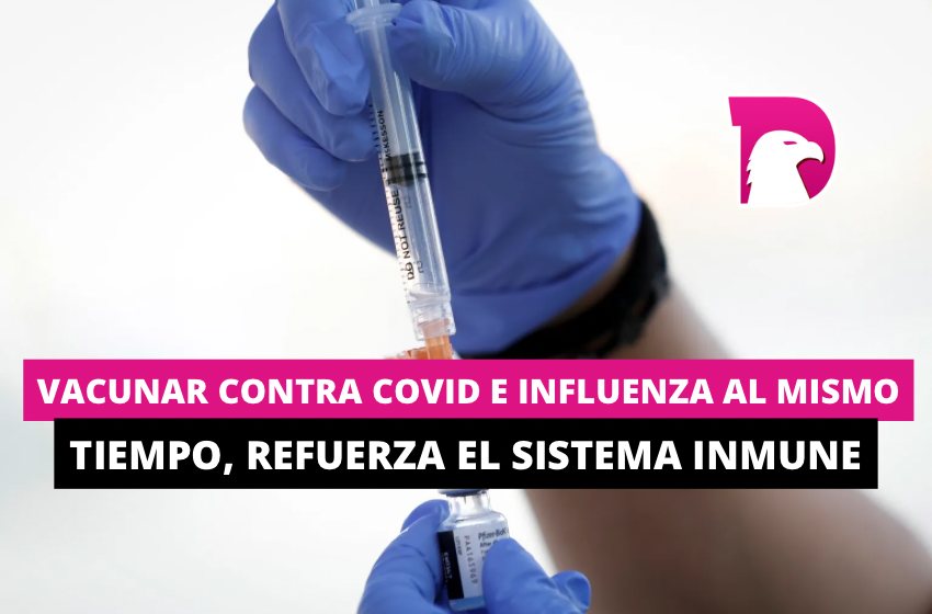  Vacunar contra Covid e Influenza al mismo tiempo, refuerza el sistema inmune