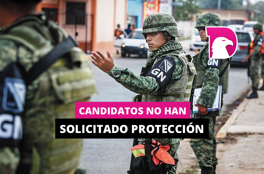  Candidatos no han solicitado protección