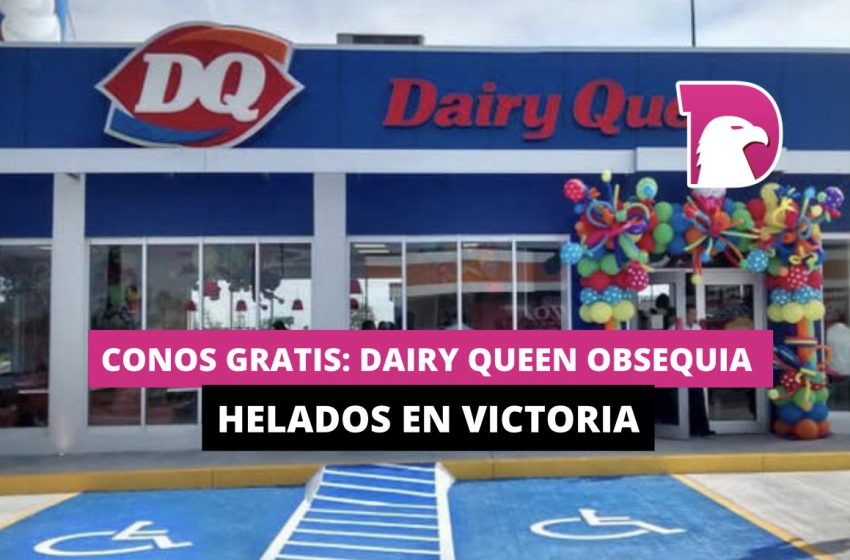  Conos gratis: Dairy Queen obsequia helados en Victoria