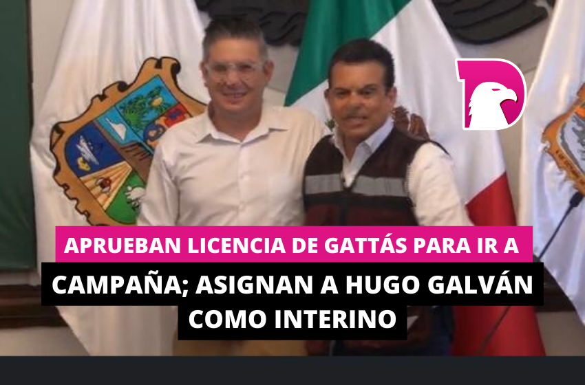  Aprueban licencia de Gattás para ir a campaña; asignan a Hugo Galván como interino