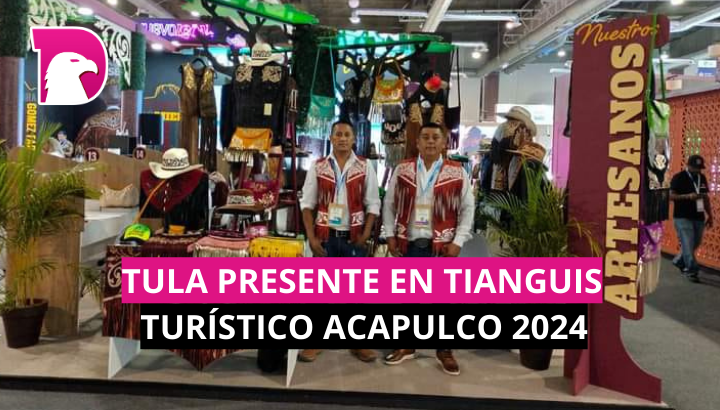  Tula presente en el Tianguis Turístico Acapulco 2024