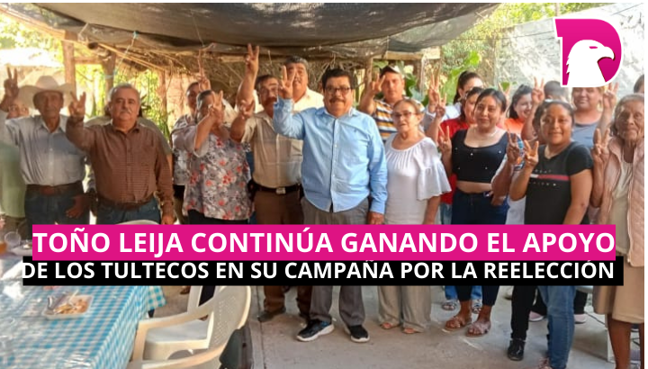  Toño Leija continúa ganando el apoyo de los tultecos en su campaña por la reelección