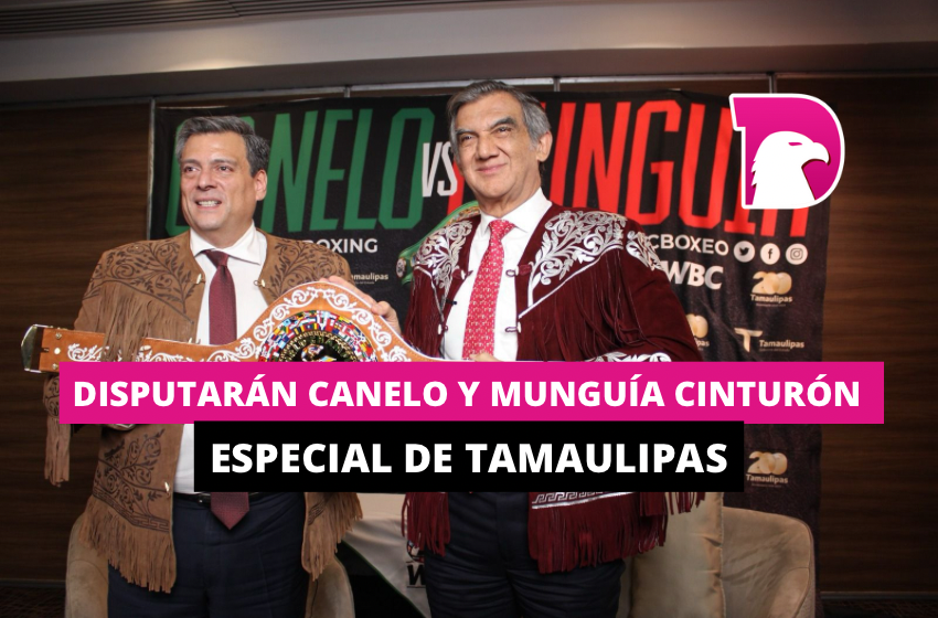  Dispararán Canelo y Munguía cinturón especial de Tamaulipas