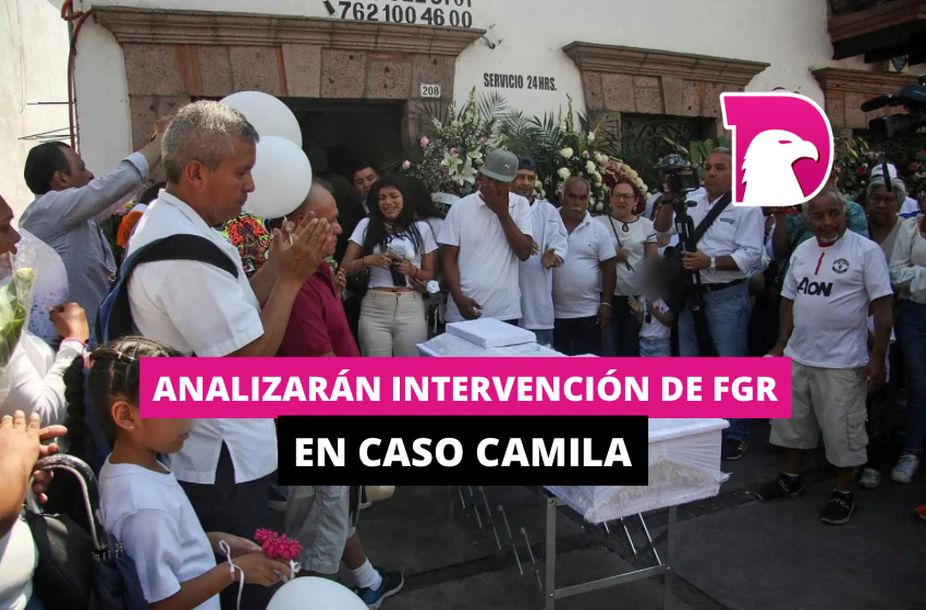  Analizarán intervención de FGR en caso Camila