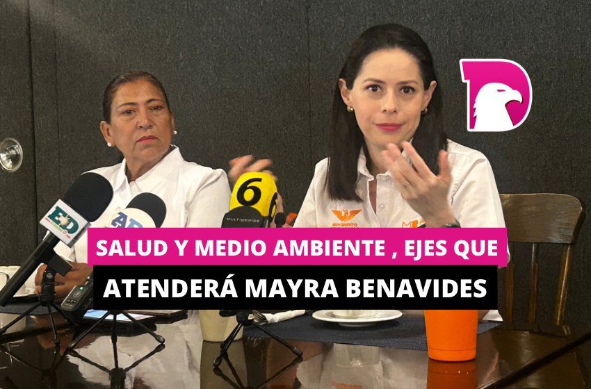  Salud y medio ambiente, ejes que atenderá Mayra Benavides