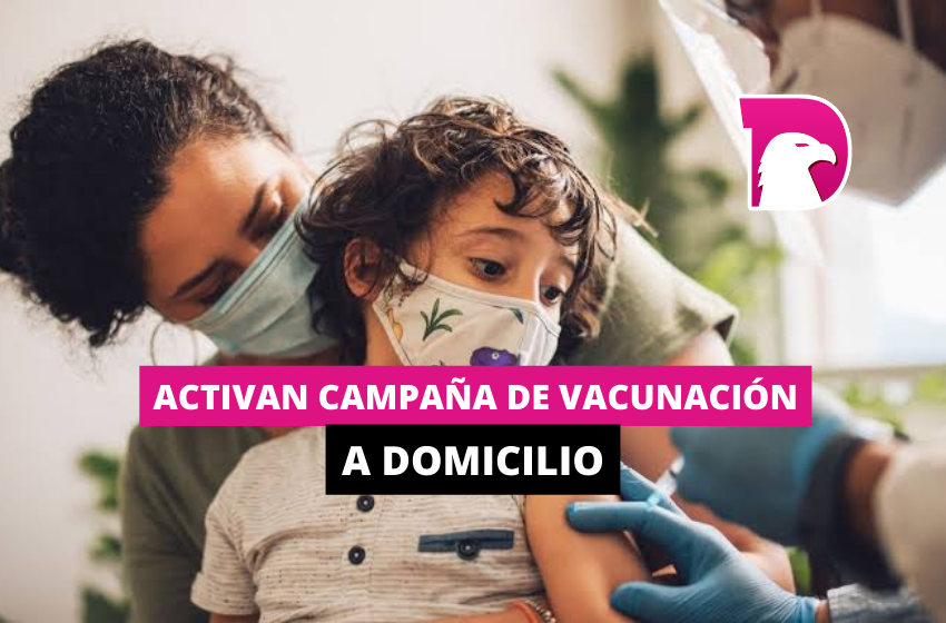  Activan campaña de vacunación a domicilio
