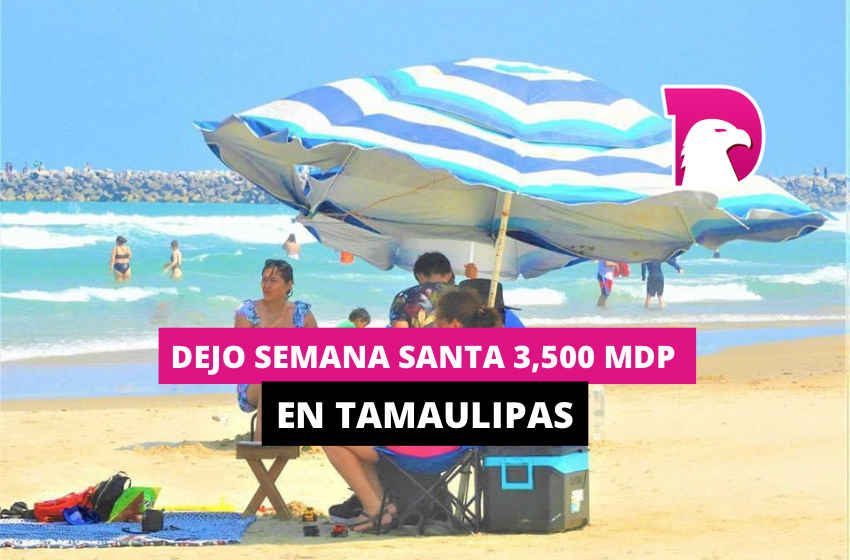  Dejó Semana Santa 3,500 mdp en Tamaulipas