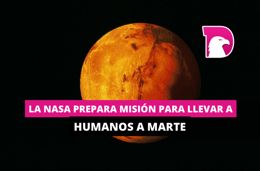  La NASA prepara misión para llevar humanos a Marte
