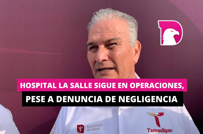  Hospital La Salle sigue en operaciones, pese a denuncia de negligencia