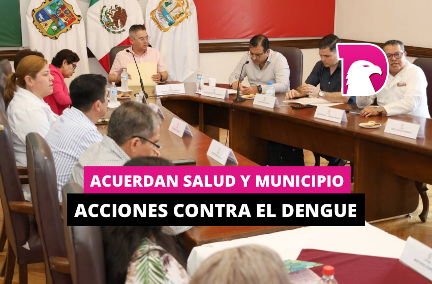  Acuerdan Salud y Municipio acciones contra el dengue