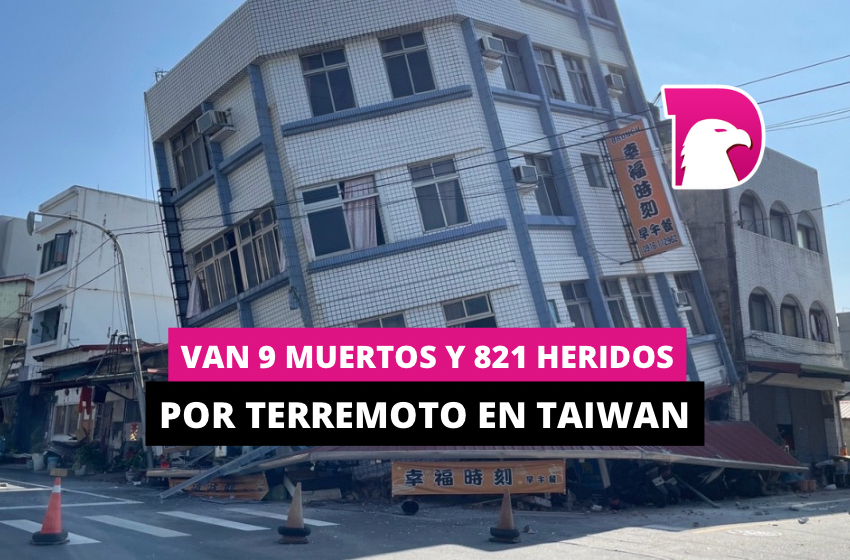  Van 9 muertos y 821 heridos por terremoto en Taiwan