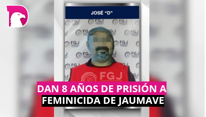  Dan 8 años de prisión a feminicida de Jaumave