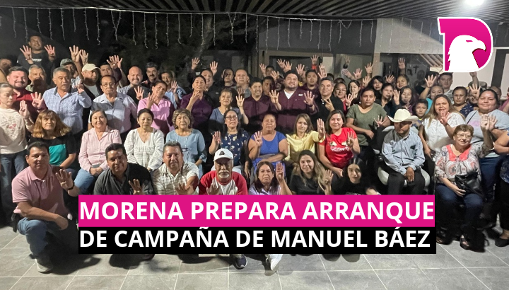  Morena prepara arranque de campaña de Manuel Báez