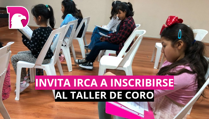  Invita IRCA a inscribirse al Taller de Coro
