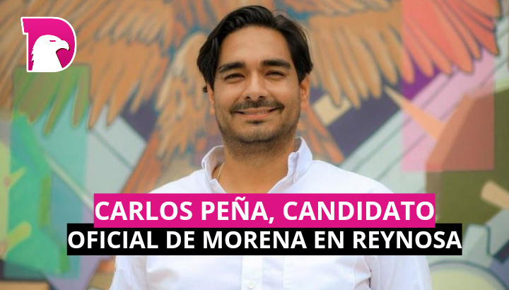  Carlos Peña, candidato oficial de Morena en Reynosa