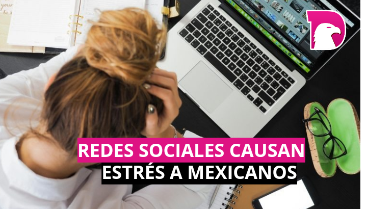 Redes sociales causan estrés a mexicanos, revela informe