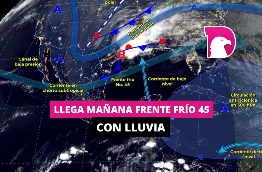  Llega mañana frente frío 45 con lluvia