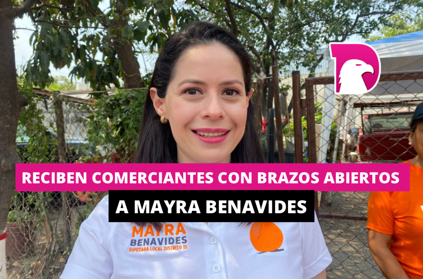  Reciben comerciantes con brazos abiertos a Mayra Benavides