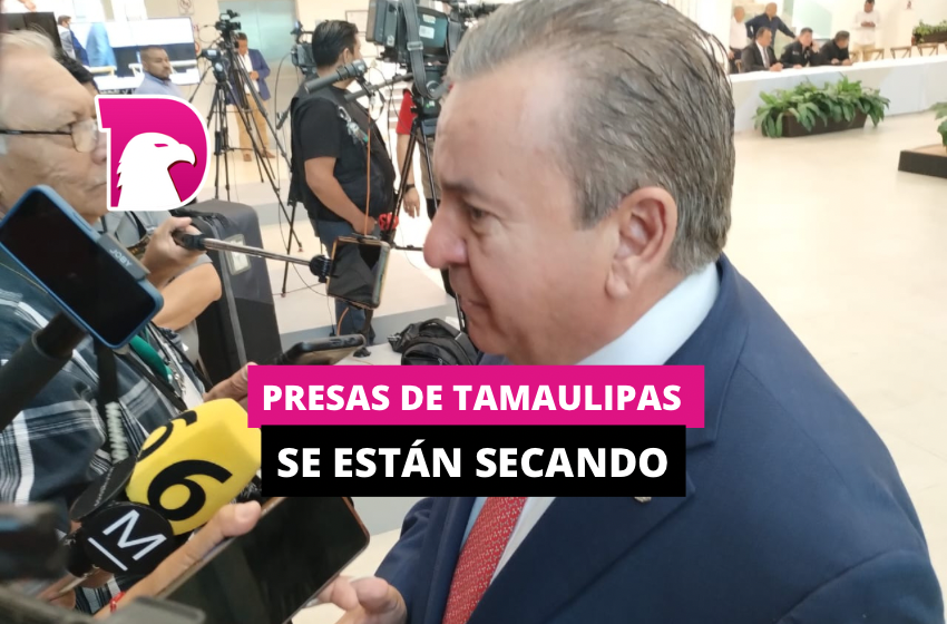  Presas de Tamaulipas se están secando